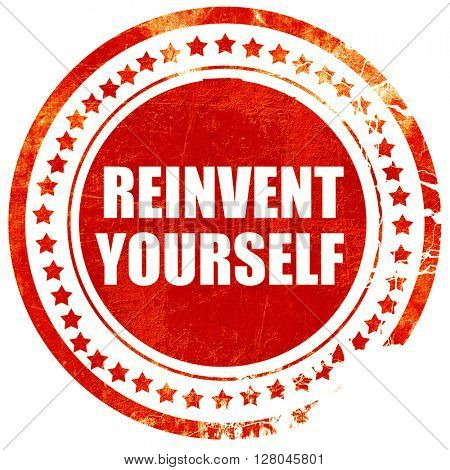 reinvent yourself, grunge red rubber stamp on a solid white back