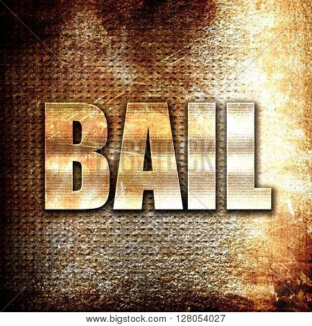 bail, written on vintage metal texture