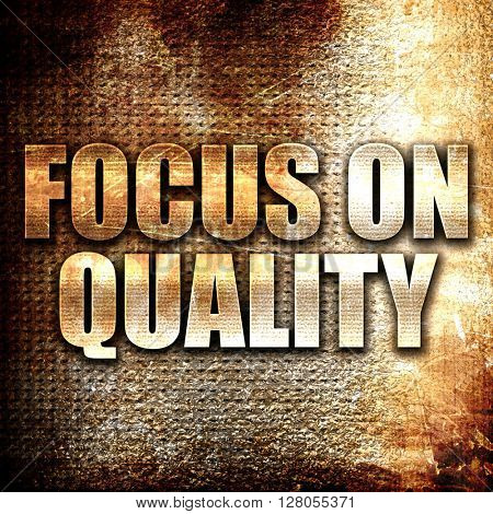 focus on quality, written on vintage metal texture
