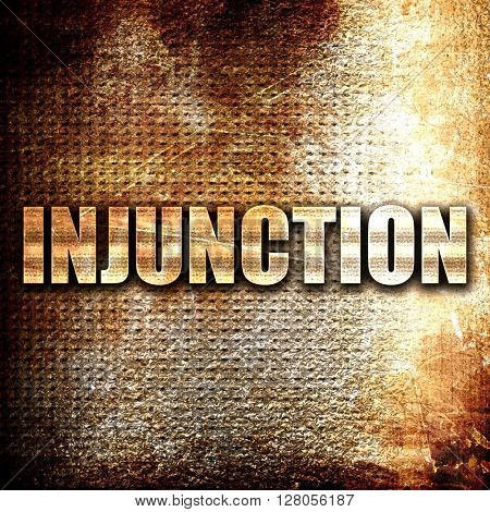 injunction, written on vintage metal texture
