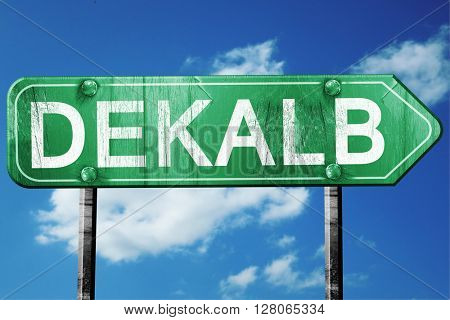 dekalb road sign , worn and damaged look