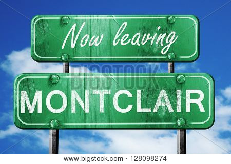 Leaving montclair, green vintage road sign with rough lettering