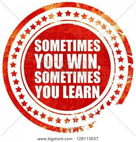 sometimes you win sometimes you learn, red grunge stamp on solid