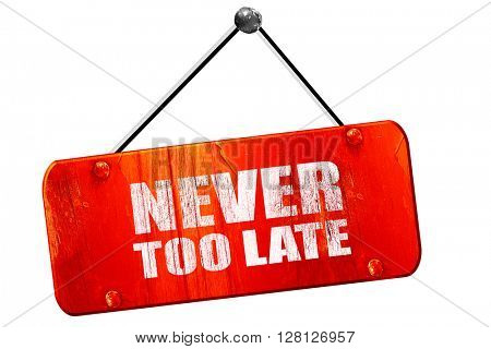 never too late, 3D rendering, vintage old red sign