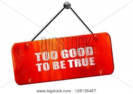 too good to be true, 3D rendering, vintage old red sign