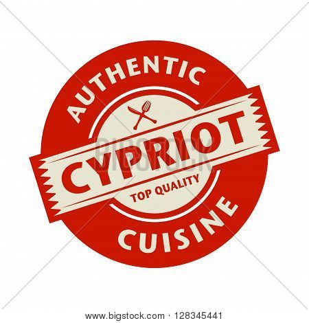 Abstract stamp or label with the text Authentic Cypriot Cuisine written inside, vector illustration