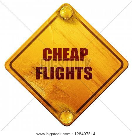 cheap flight, 3D rendering, isolated grunge yellow road sign