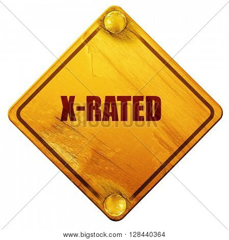 Xrated sign isolated, 3D rendering, isolated grunge yellow road 