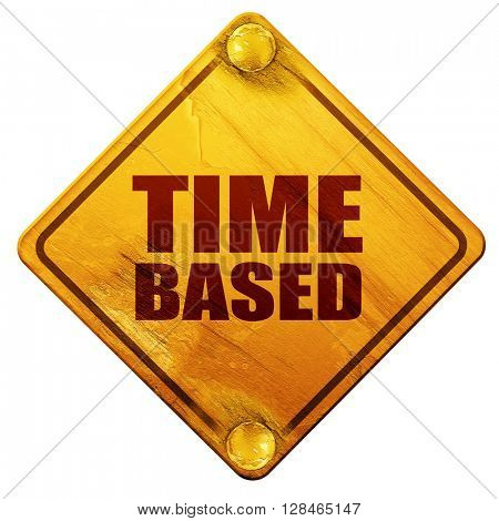 time based, 3D rendering, isolated grunge yellow road sign