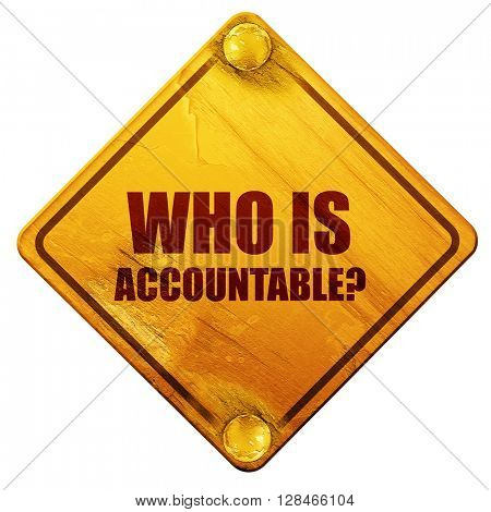 who is accountable, 3D rendering, isolated grunge yellow road si