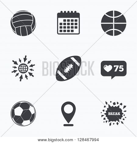 Calendar, like counter and go to web icons. Sport balls icons. Volleyball, Basketball, Soccer and American football signs. Team sport games. Location pointer.