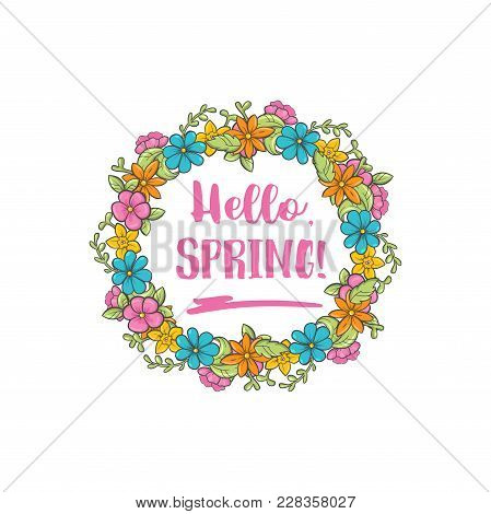 Hello Spring Circle Flower Frame. Spring Greeting Card. Floral Frame In The Form Of A Wreath. Vector
