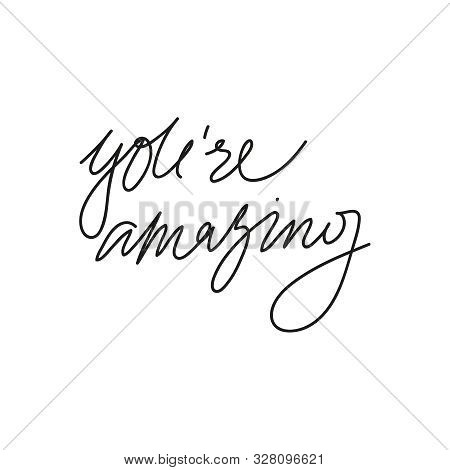 Vector Handwriting Words You Re Amazing. Handdrawn Ink Brush Lettering Motivating Phrase. Modern Cal