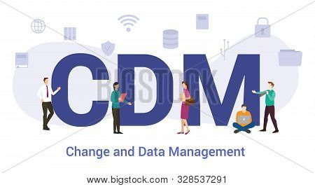 Cdm Change And Data Management Concept With Big Word Or Text And Team People With Modern Flat Style 