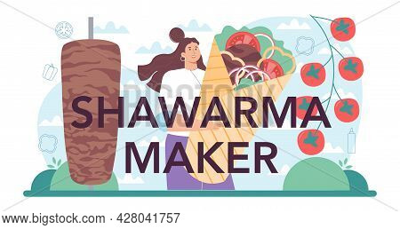 Shawarma Maker Typographic Header. Chef Cooking Delicious Street Food