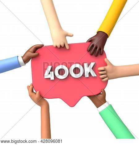 Hands Holding A 400k Social Media Followers Banner Label. 3d Rendering