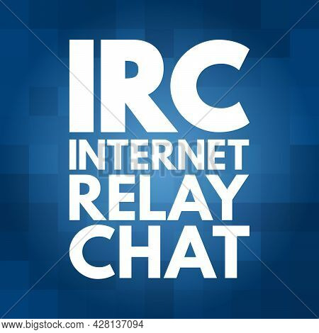 Irc - Internet Relay Chat Acronym, Technology Concept Background