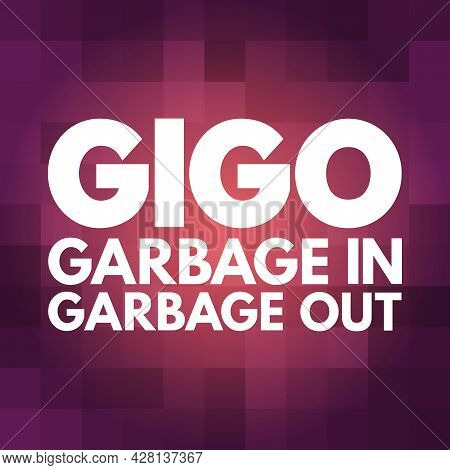 Gigo - Garbage In Garbage Out Acronym, Technology Concept Background