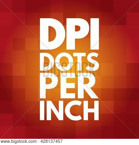 Dpi - Dots Per Inch Acronym, Technology Concept Background