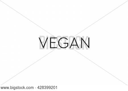 Vegan Lifestyle. Plant Based Diet. Raw, Organic, Bio, Eco Friendly. Vegan, No Meat, Lactose Free, He