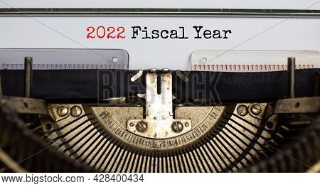 2022 Fy Fiscal New Year Symbol. Words '2022 Fiscal Year' Typed On Retro Typewriter. Business And 202