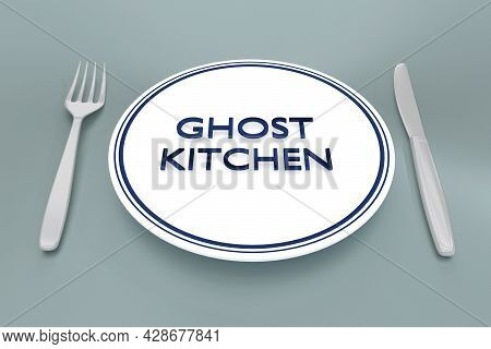3d Illustration Of Ghost Kitchen Title On A White Plate, Along With Silver Knif And Fork On A Gray M