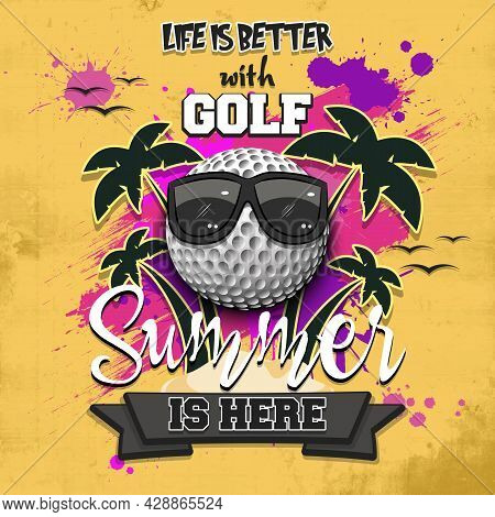 Life Is Better With Golf. Summer Is Here