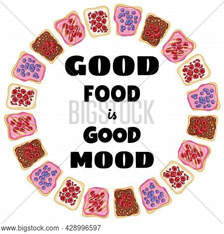 Good Food Is Good Mood Wreath. Toast Bread Sandwich With Berries Healthy Poster. Breakfast Or Lunch 
