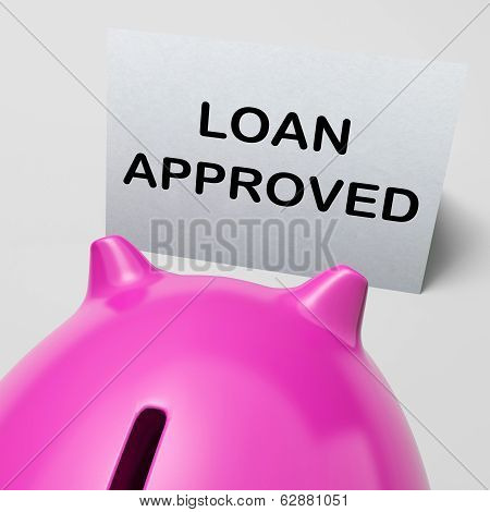 Loan Approved Piggy Bank Means Borrowing Authorised