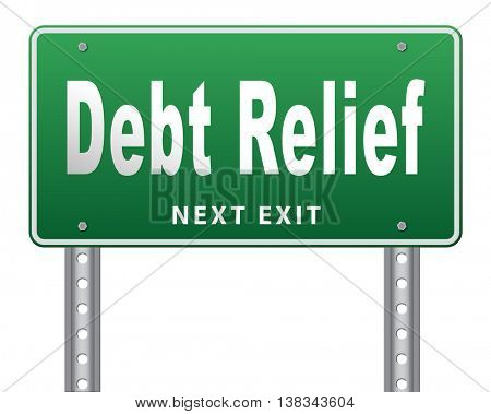Debt relief after bankruptcy caused by credit or housing bubbles, restructuring finance after economic or bank crisis, road sign billboard. 3D illustration, isolated, on white
