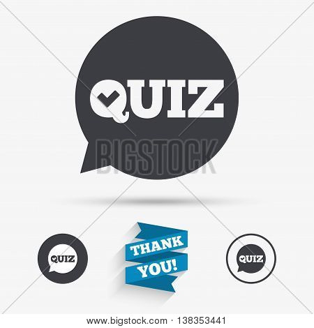 Quiz check in speech bubble sign icon. Questions and answers game symbol. Flat icons. Buttons with icons. Thank you ribbon. Vector