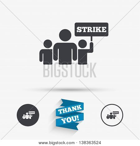 Strike sign icon. Group of people symbol. Industrial action. People holding protest banner. Flat icons. Buttons with icons. Thank you ribbon. Vector