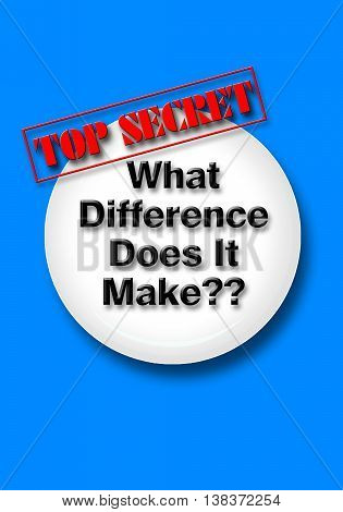 What difference dose it make with top secret sign.