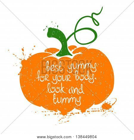 Hand drawn illustration of isolated colorful pumpkin silhouette on a white background. Typography poster with creative poetic quote inside - best yummy for your body look and tummy.