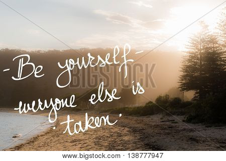 Be Yourself, Everyone Else Is Taken Message