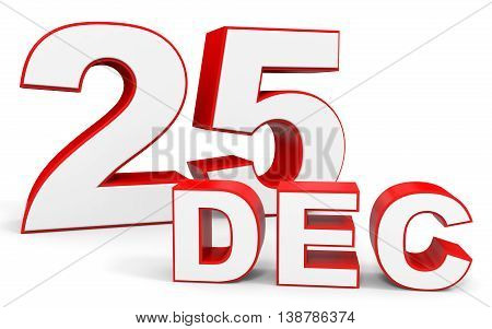 December 25. 3D Text On White Background.