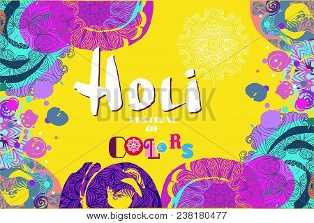 Happy Holi - Festival Of Colors.traditional Indian Festival Holi. Bengali New Year.template For Bann