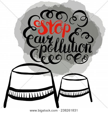 Air Pollution Concept. Black Inscription Stop Air Pollution With Pipe, Polluting Smoke, Hand Drawn. 