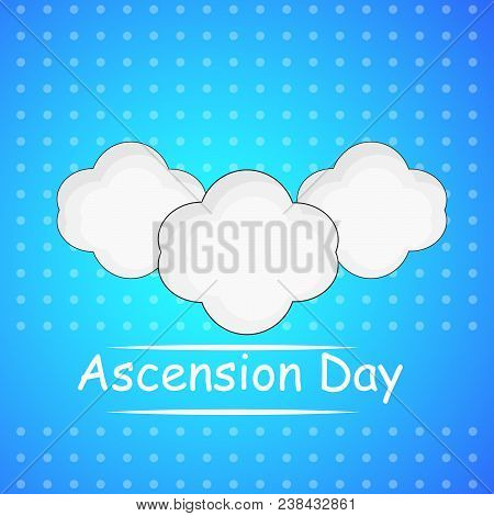 Illustration Of Clouds With Ascension Day Text On The Occasion Christian Festival Ascension Day