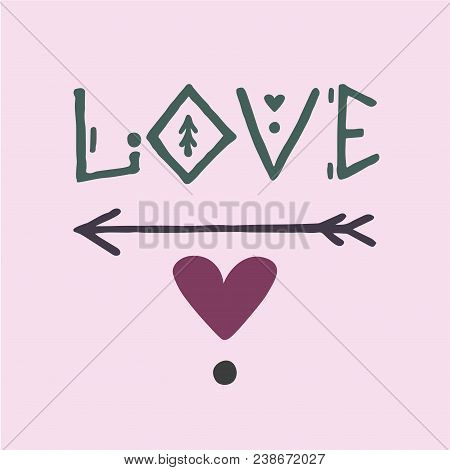 Hand Drawn Poster With Word Love, Heart And Arrow . Scandinavian Minimalistic Design For Print, Typo
