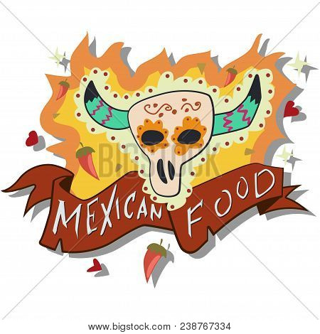 Mexican Food Logo With Fire, Bull Skull With Traditional Patterns, Banner Ribbon And Hand Draw Text.