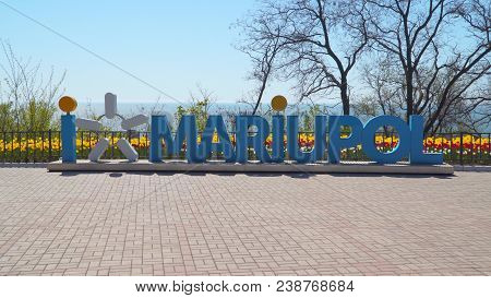 Mariupol, Ukraine - April 30, 2018: The Inscription Is Mariupol. Installation In The City Park