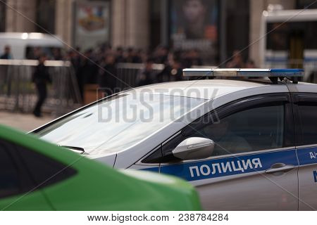 Moscow, Russia - April 30, 2018: The Police Cars And Rosgvardia Are Cordoned Off After A Rally On Sa