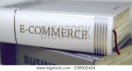 E-commerce Concept. Book Title. E-commerce Concept On Book Title. E-commerce - Leather-bound Book In