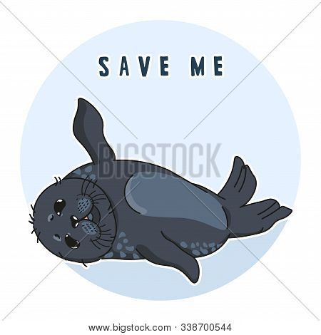 Cute Ringed Seal, Save Me Slogan, Isolated Adult Nerpa Sticker, Animal Extinction Problem, Red List,