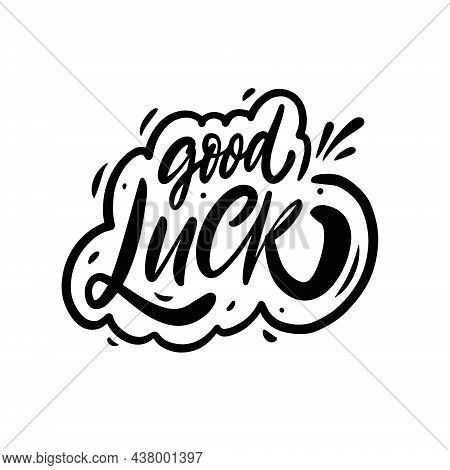 Good Luck Hand Drawn Black Color Phrase. Motivation Positive Text.