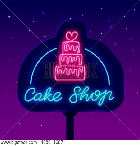 Cake Shop Neon Sign. Street Billboard For Candy Store. Sweet Bar. Wedding Cake. Night Bright Signboa