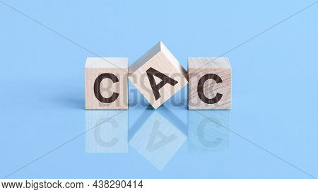 Cac Is An Abbreviation Of The Customer Acquisition Cost - The Text Is Written On Wooden Cubes