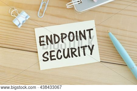 Endpoint Security Text On A Card, Office Tools. Business, Financial Concept. Top View, Flat Lay.