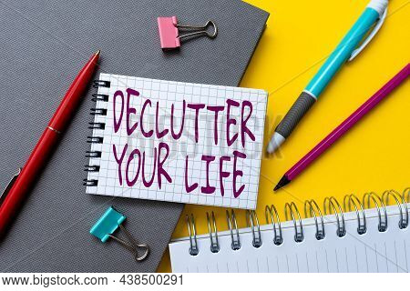 Writing Displaying Text Declutter Your Life. Business Overview To Eliminate Extraneous Things Or Inf